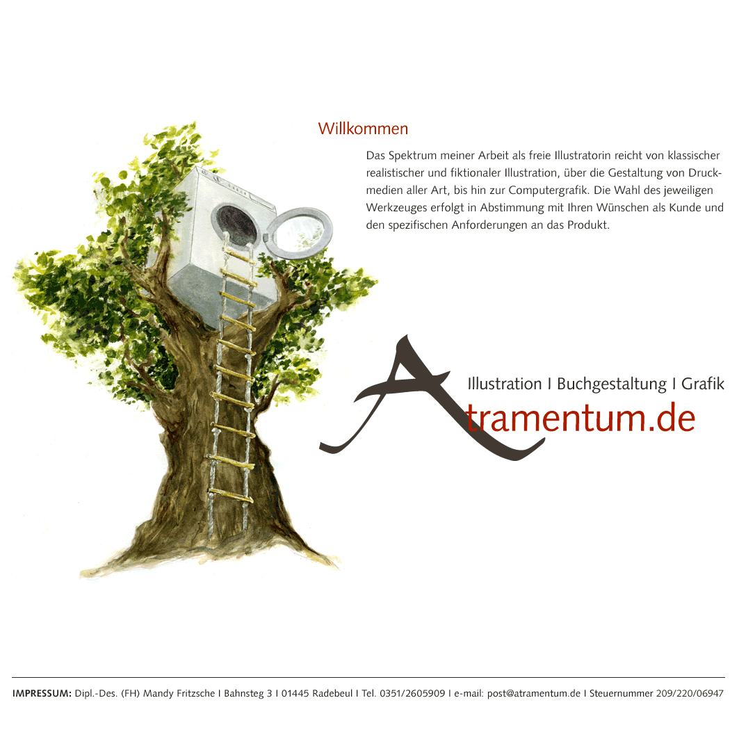 IMPRESSUM: Dipl.-Des. (FH) Mandy Fritzsche I Bahnsteg 3 I 01445 Radebeul I Tel. 0351/2605909 I e-mail: post@atramentum.de I Steuernummer 209/220/06947 